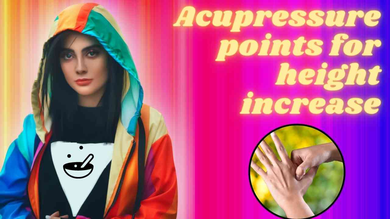 Acupressure points for height increase 1 Of The Best Way To Increase